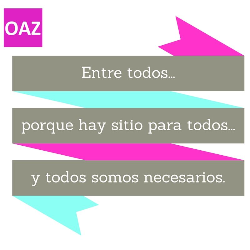 Entre todos... porque hay sitio para todos... y todos somos necesarios.
Ese es uno de los grandes aprendizajes que un buen trabajo en equipo te ofrece.