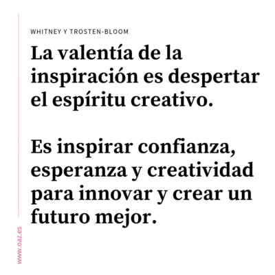 como inspirarme Cita de Whitney y Trosten-Bloom sobre la valentía de la inspiración y la creatividad