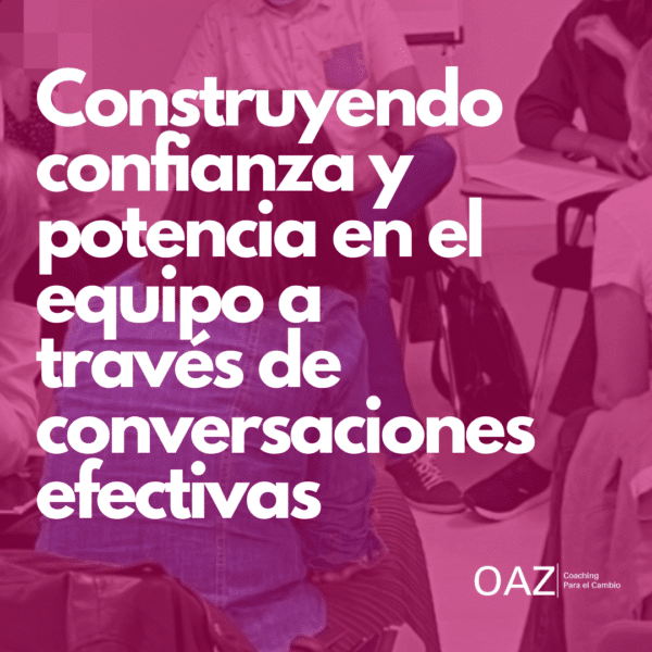 Construyendo confianza y potencia en el equipo a través de conversaciones efectivas