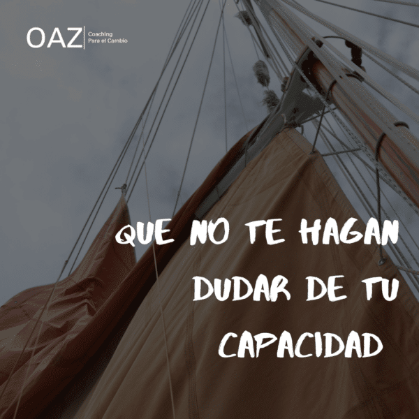 Que no te hagan dudar de tu capacidad... Hay muchas personas (por desgracia) que se sienten intimidados por la capacidad de otras personas.